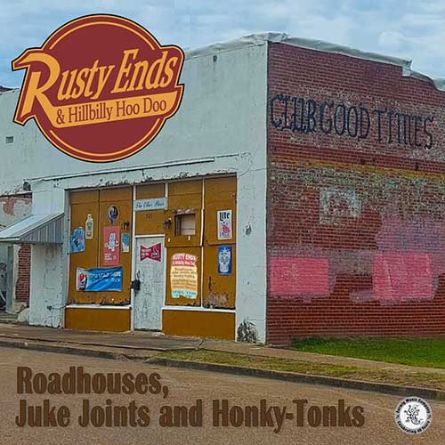 Rusty Ends & Hillbilly Hoo Doo Roadhouses, Juke Joints and Honkey-Tonks album cover by Steven Hausheer, Chicago digital creator, designer, marketer and content producer